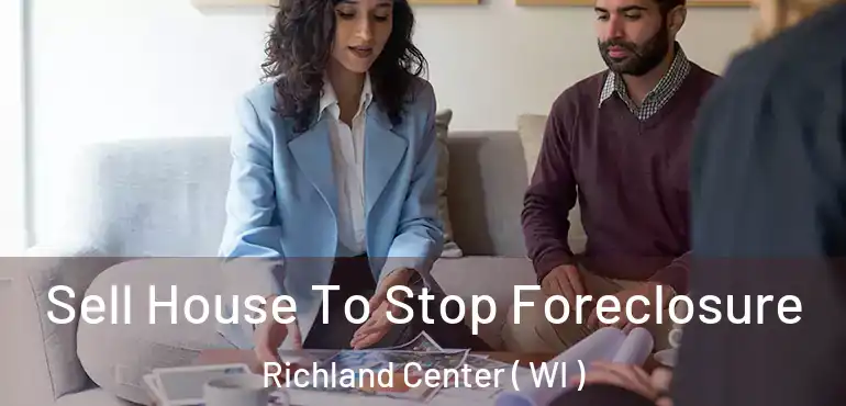  Sell House To Stop Foreclosure Richland Center ( WI )