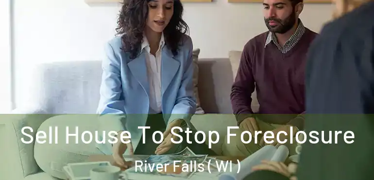  Sell House To Stop Foreclosure River Falls ( WI )