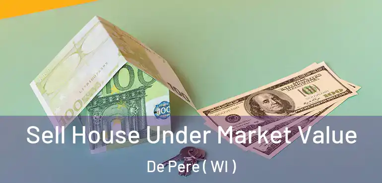  Sell House Under Market Value De Pere ( WI )