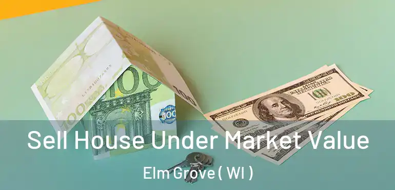  Sell House Under Market Value Elm Grove ( WI )