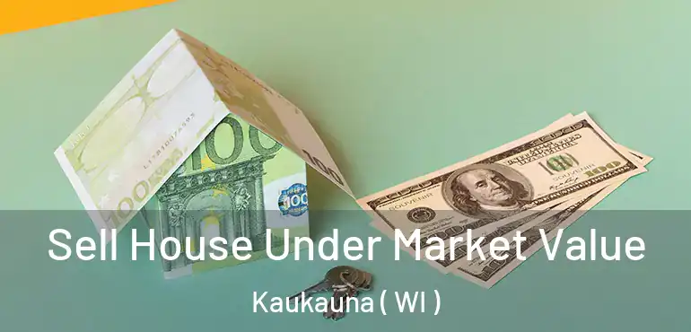  Sell House Under Market Value Kaukauna ( WI )