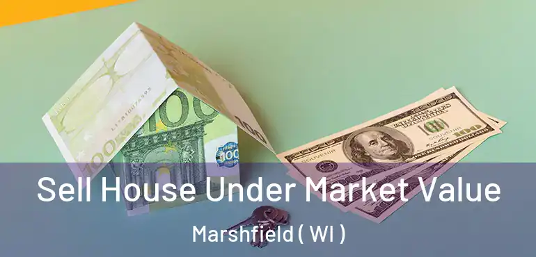  Sell House Under Market Value Marshfield ( WI )
