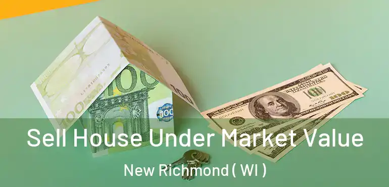  Sell House Under Market Value New Richmond ( WI )