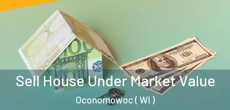  Sell House Under Market Value Oconomowoc ( WI )