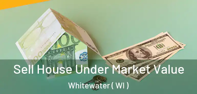  Sell House Under Market Value Whitewater ( WI )