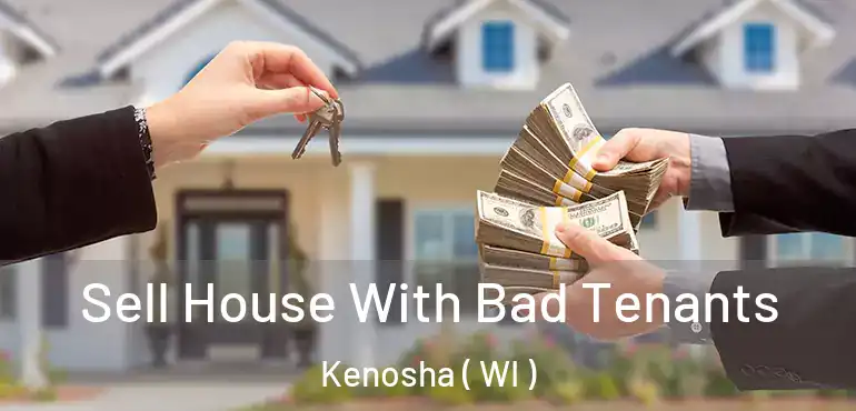  Sell House With Bad Tenants Kenosha ( WI )