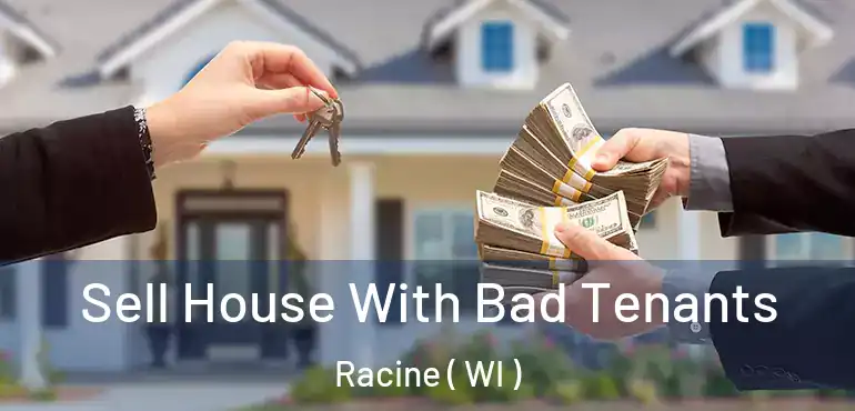  Sell House With Bad Tenants Racine ( WI )