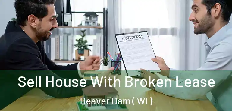  Sell House With Broken Lease Beaver Dam ( WI )