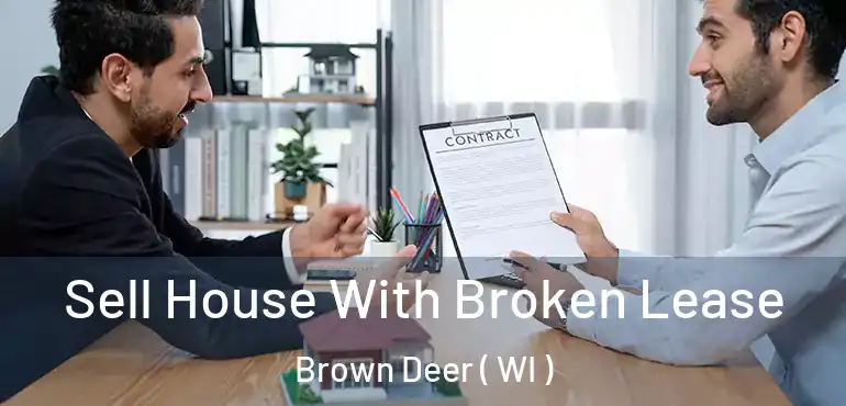  Sell House With Broken Lease Brown Deer ( WI )