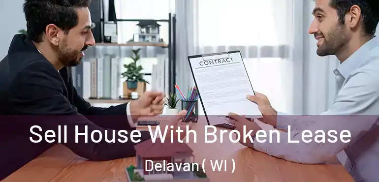  Sell House With Broken Lease Delavan ( WI )