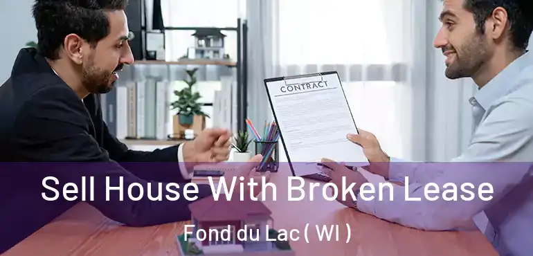  Sell House With Broken Lease Fond du Lac ( WI )
