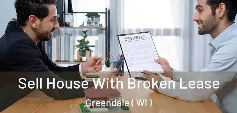  Sell House With Broken Lease Greendale ( WI )