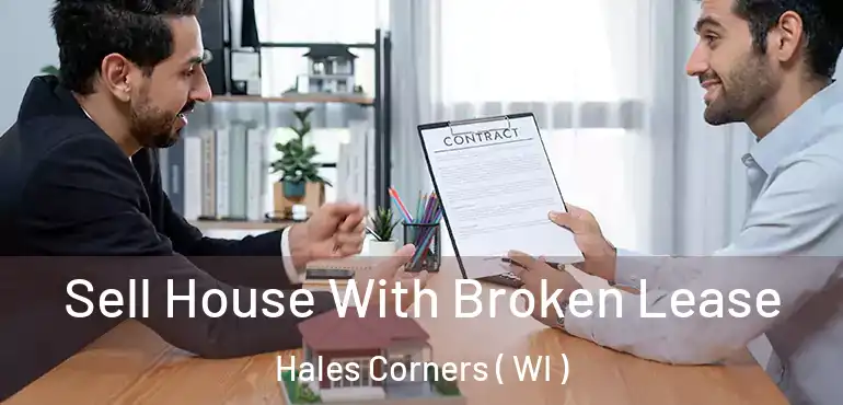  Sell House With Broken Lease Hales Corners ( WI )