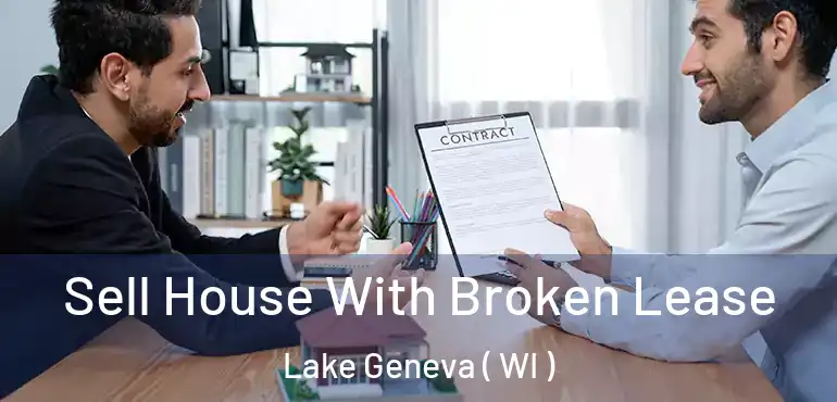  Sell House With Broken Lease Lake Geneva ( WI )