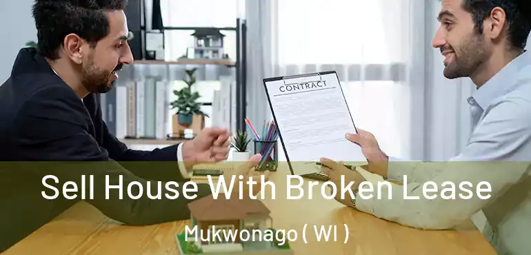  Sell House With Broken Lease Mukwonago ( WI )