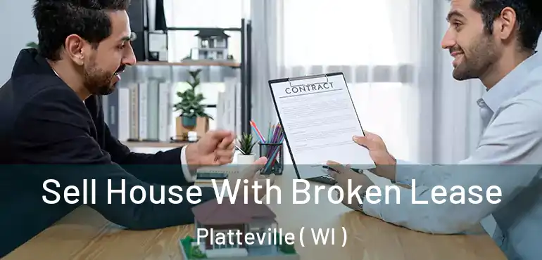  Sell House With Broken Lease Platteville ( WI )