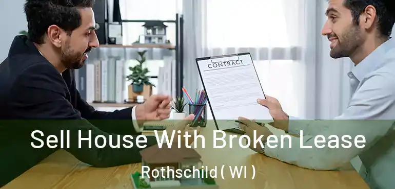  Sell House With Broken Lease Rothschild ( WI )