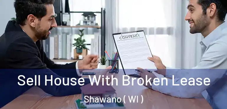  Sell House With Broken Lease Shawano ( WI )