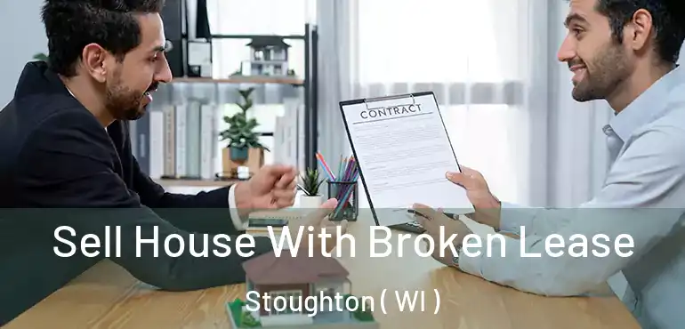  Sell House With Broken Lease Stoughton ( WI )