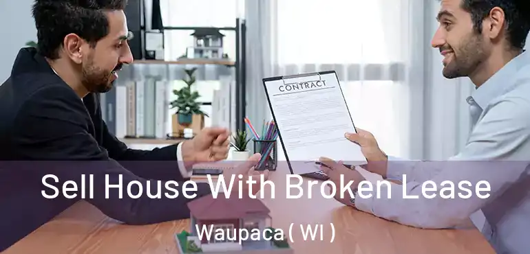  Sell House With Broken Lease Waupaca ( WI )