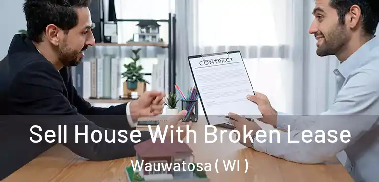  Sell House With Broken Lease Wauwatosa ( WI )