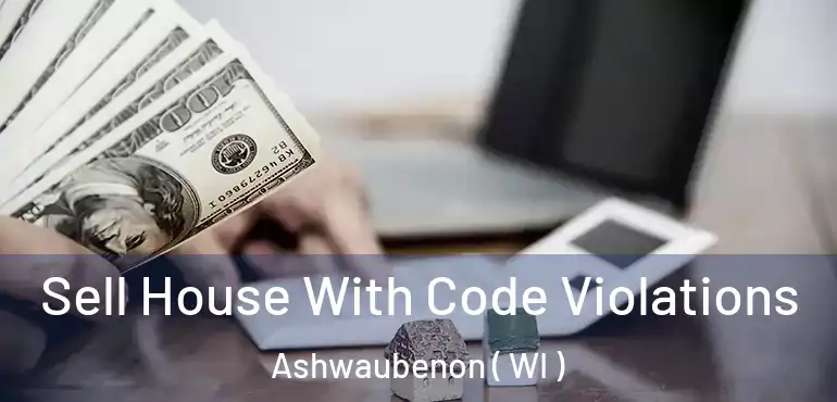  Sell House With Code Violations Ashwaubenon ( WI )