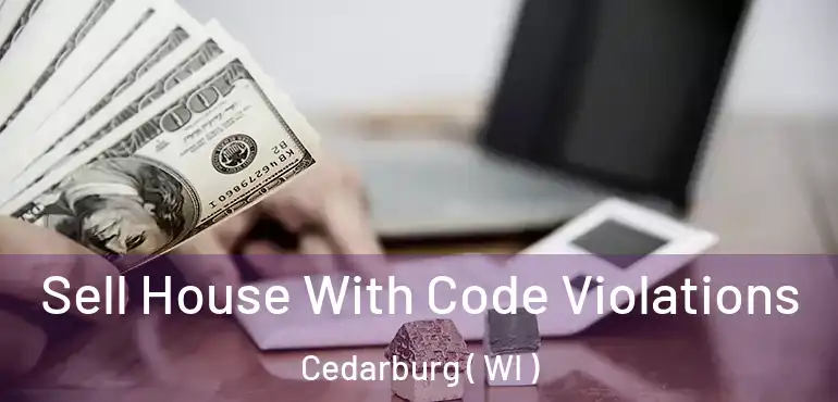  Sell House With Code Violations Cedarburg ( WI )