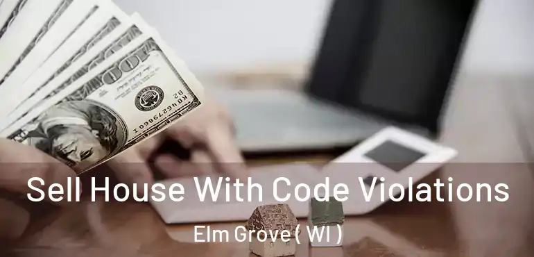  Sell House With Code Violations Elm Grove ( WI )