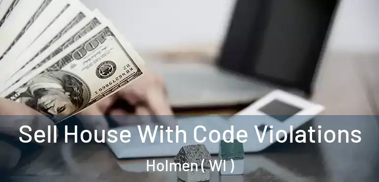  Sell House With Code Violations Holmen ( WI )