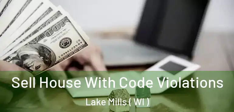  Sell House With Code Violations Lake Mills ( WI )