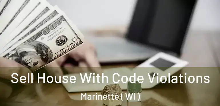  Sell House With Code Violations Marinette ( WI )