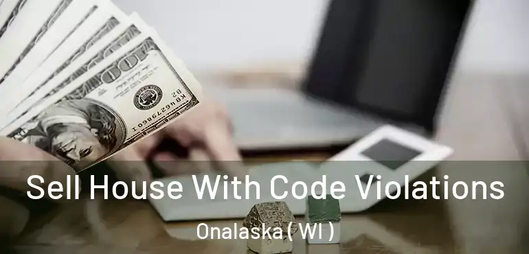  Sell House With Code Violations Onalaska ( WI )