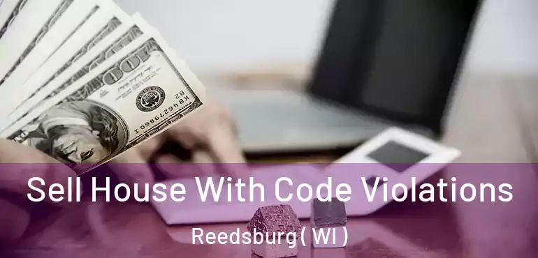  Sell House With Code Violations Reedsburg ( WI )