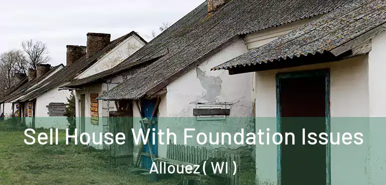  Sell House With Foundation Issues Allouez ( WI )