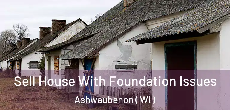  Sell House With Foundation Issues Ashwaubenon ( WI )