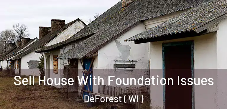  Sell House With Foundation Issues DeForest ( WI )