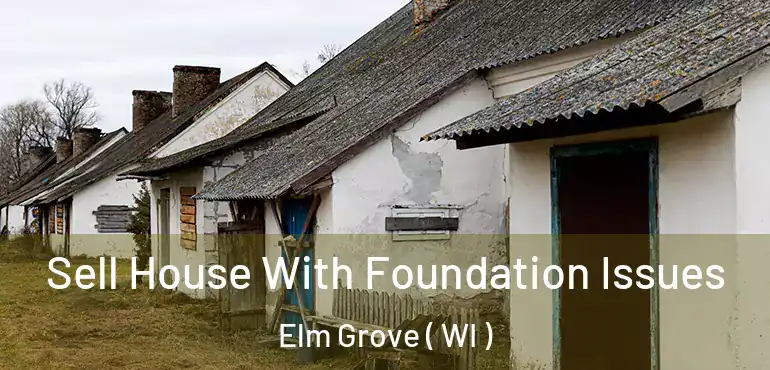  Sell House With Foundation Issues Elm Grove ( WI )