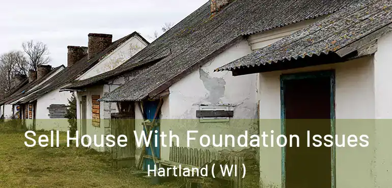  Sell House With Foundation Issues Hartland ( WI )