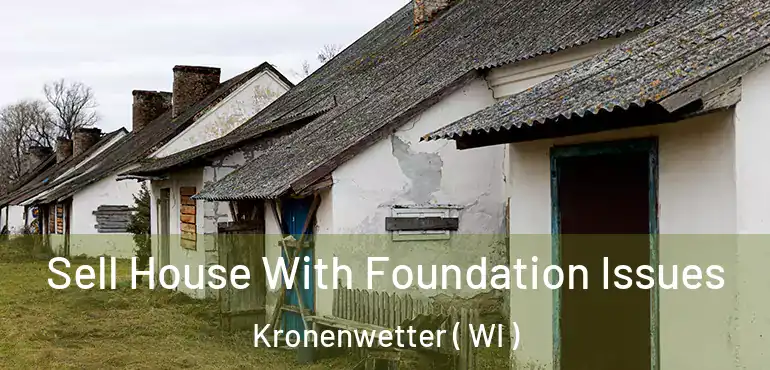  Sell House With Foundation Issues Kronenwetter ( WI )