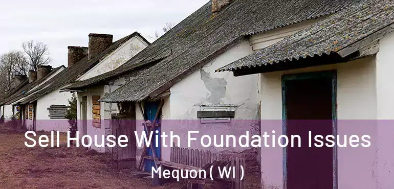  Sell House With Foundation Issues Mequon ( WI )