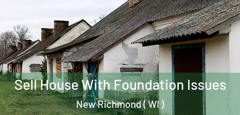  Sell House With Foundation Issues New Richmond ( WI )
