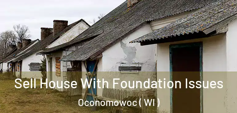  Sell House With Foundation Issues Oconomowoc ( WI )