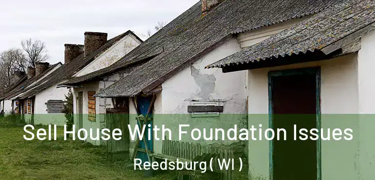  Sell House With Foundation Issues Reedsburg ( WI )