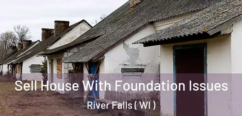  Sell House With Foundation Issues River Falls ( WI )