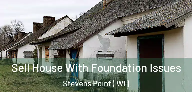  Sell House With Foundation Issues Stevens Point ( WI )