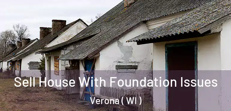  Sell House With Foundation Issues Verona ( WI )