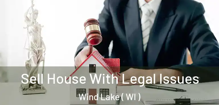  Sell House With Legal Issues Wind Lake ( WI )