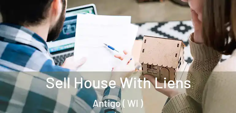  Sell House With Liens Antigo ( WI )