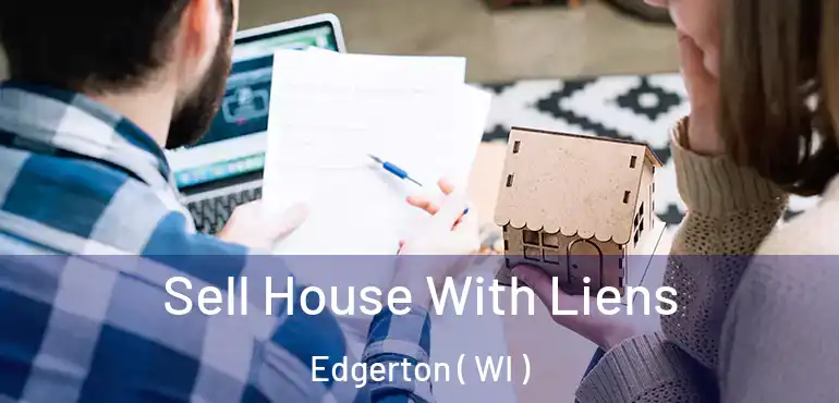  Sell House With Liens Edgerton ( WI )