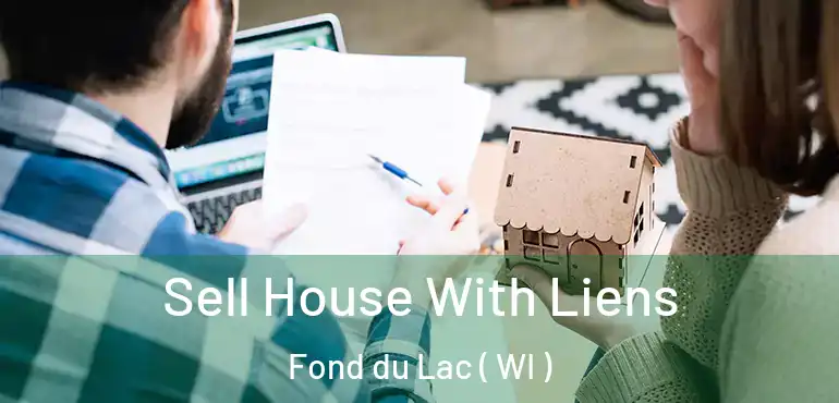  Sell House With Liens Fond du Lac ( WI )